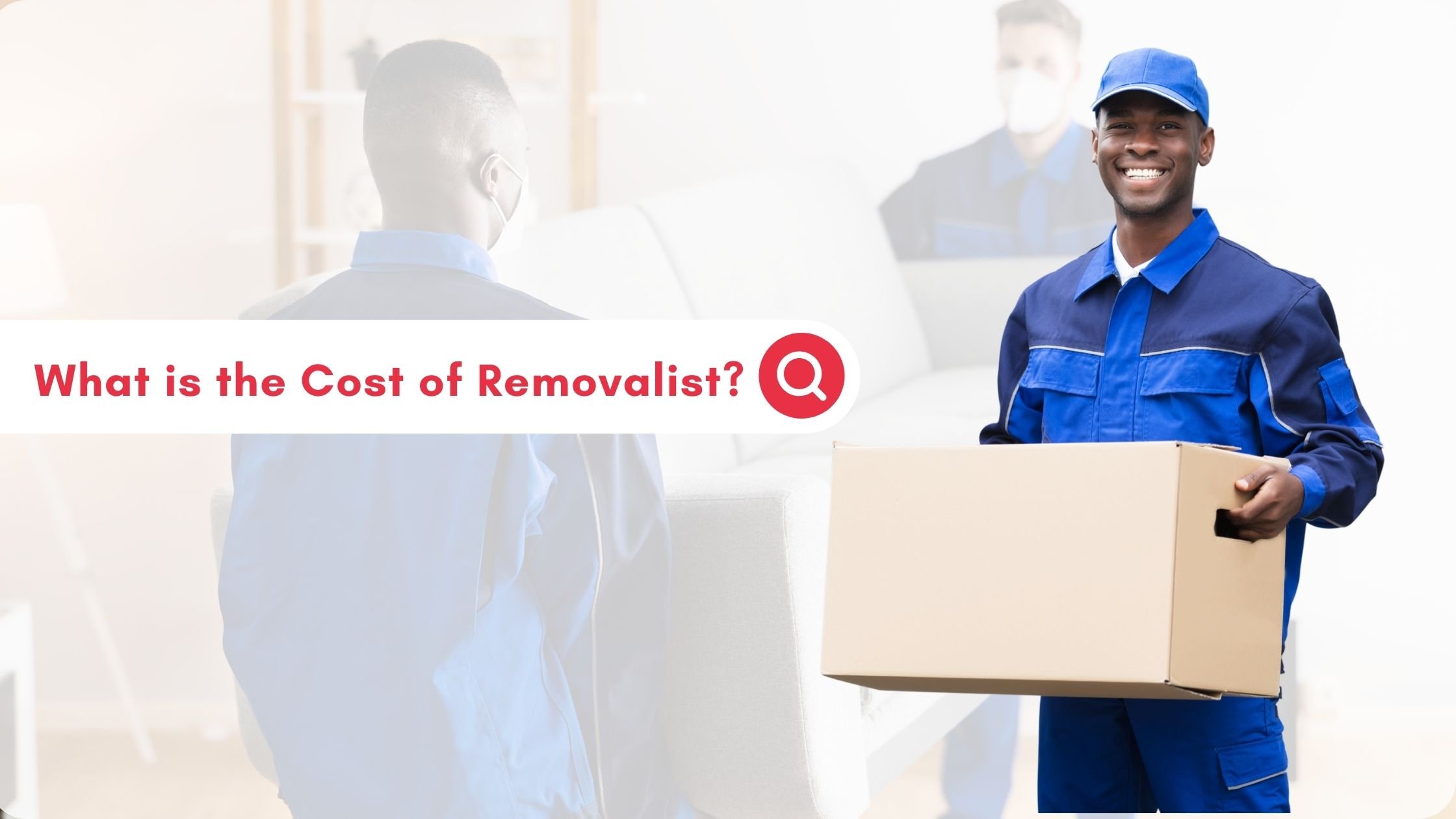 A complete guide on the cost of removalist