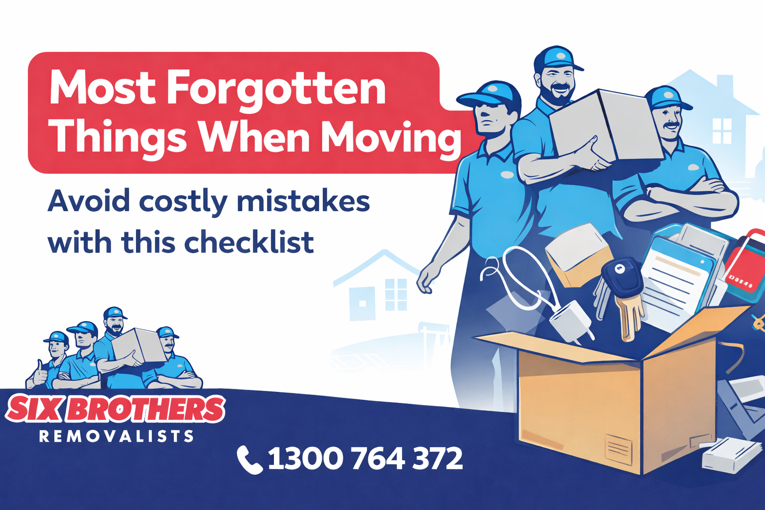 Most forgotten things when moving house checklist by Six Brothers Removalists Sydney