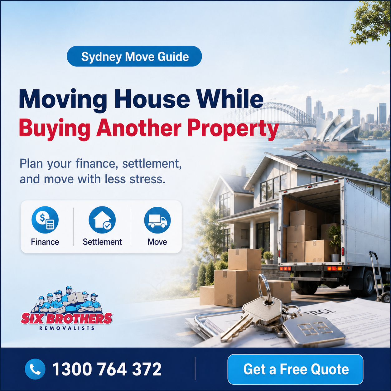 Moving house while buying another property guide by Six Brothers Removalists with truck and keys