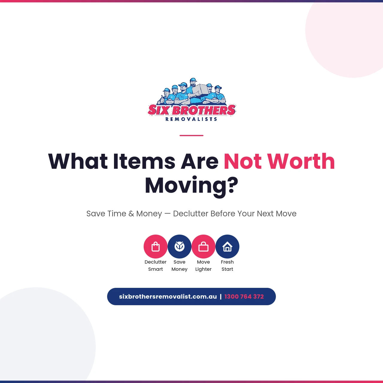 What items are not worth moving — decluttering tips and guide by Six Brothers Removalists Sydney.
