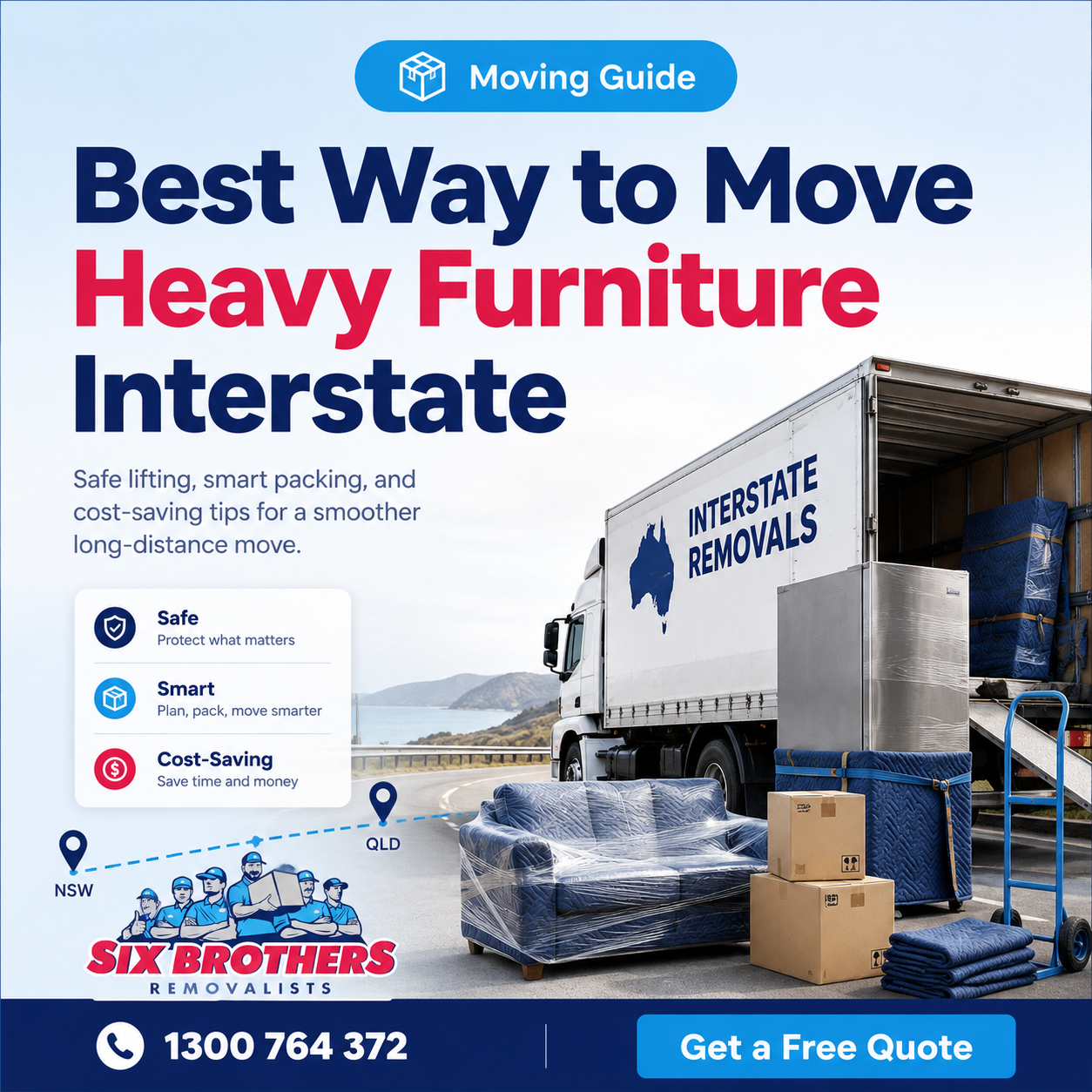 How to move heavy furniture interstate with Six Brothers Removalists truck, boxes and quote CTA
