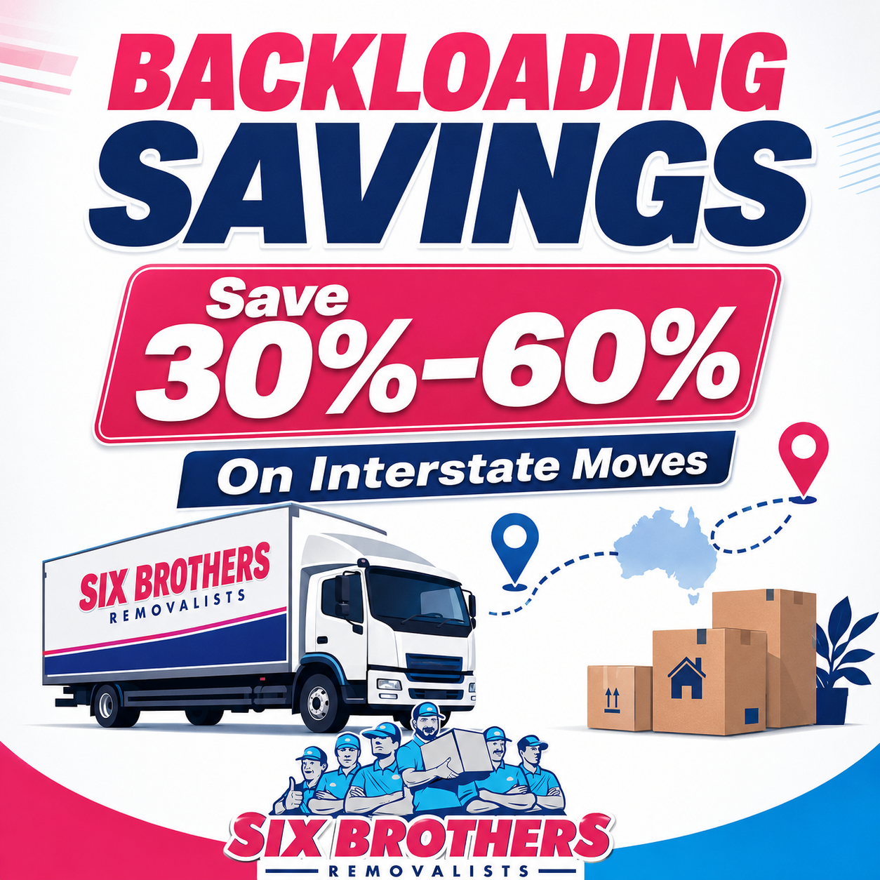 backloading save on an interstate move graphic by Six Brothers Removalists showing 30–60% savings and moving truck