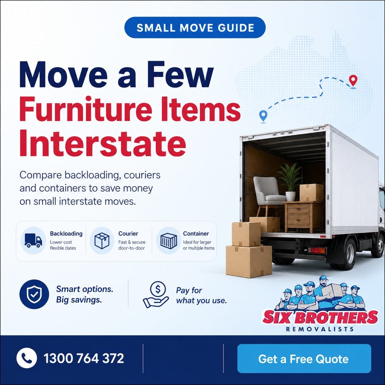 How to move a few furniture items interstate with Six Brothers Removalists, showing a truck, boxes and saving options