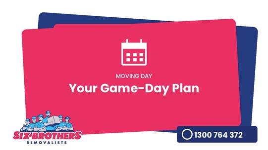 Six Brothers Removalists moving day plan for a smooth, well-timed house move.