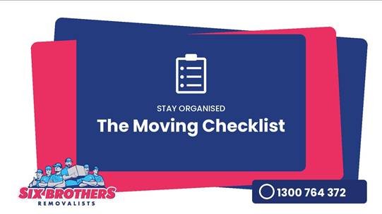 Six Brothers Removalists moving house checklist graphic to help you stay organised before, during, and after your move.