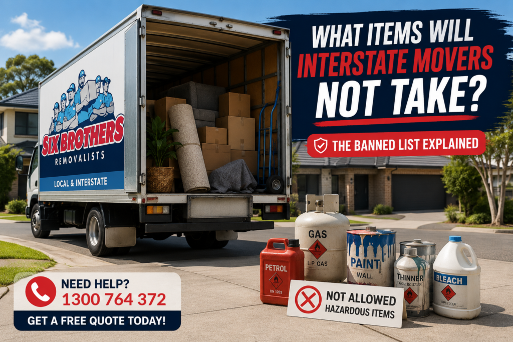 What items will interstate movers not take? Six Brothers Removalists truck with no-go items and quote CTA.