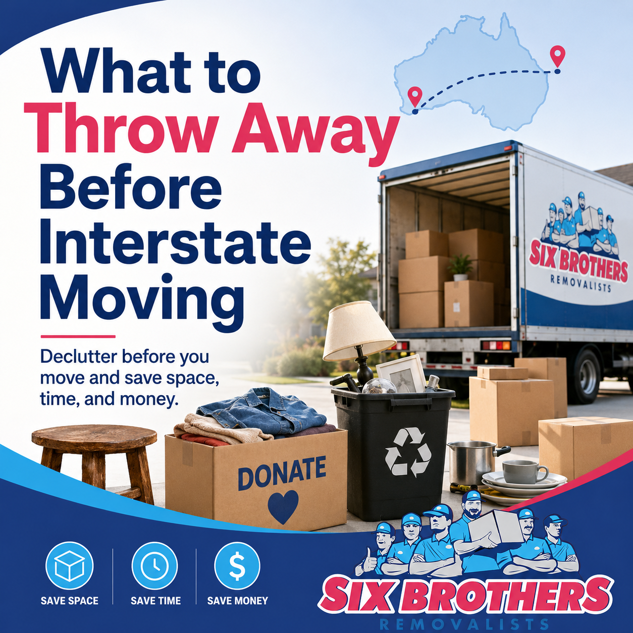 What to throw away before interstate moving with Six Brothers Removalists truck, donation box, and moving checklist