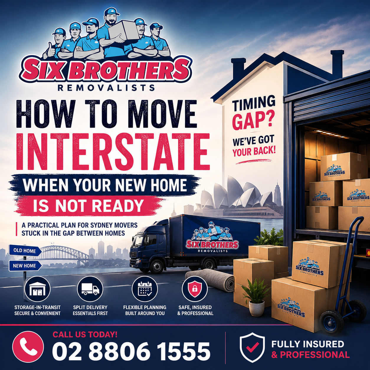 Move interstate new home not ready with Six Brothers Removalists storage and split delivery support